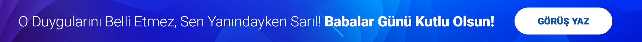 O Duygularını Belli Etmez, Sen Yanındakyen Sarıl! Babalar Günü Kutlu Olsun